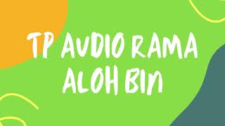 Tp Audio Rama Aloh Bin