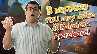 Kaladesh Prerelease - 3 MISTAKES YOU MAY MAKE!