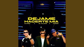 Dejame hacerte mia - Junior, DJ Pipo & El Villano