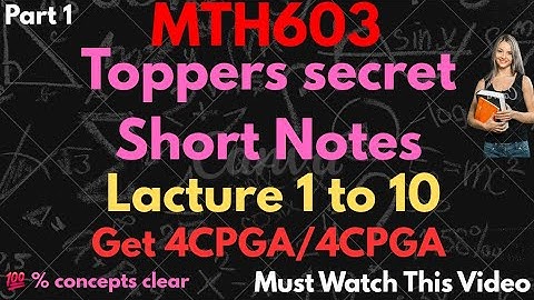 #MTH603  Midterm  ShortNotes |Short Lecture 1–10 |  Toppers Secret Notes | 100% Concepts Clear