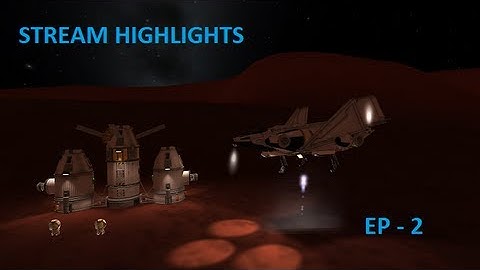 KSP Stream Highlights EP -2 Failed Duna VTOL Explorer Launch