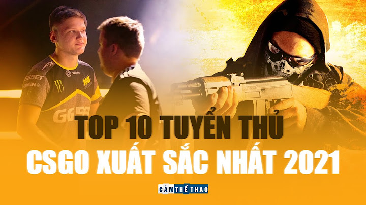 Các cao thủ csgo để phân giải bao nhiêu năm 2024