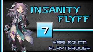 Harlequin Playthrough [7] ~ Every Last second! [177-188] [Insanity Flyff]