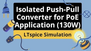 Isolated Push-Pull Converter Design for PoE | LTspice Simulation & Analysis