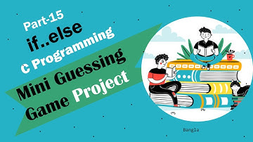 Part - 15 : Guessing Game Project  (SPL - C programming) | Coding Bangla | using if.....else