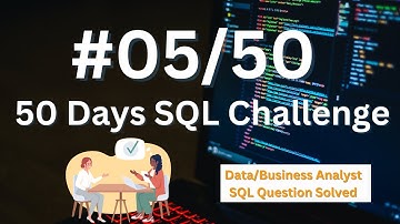 SQL Challenge - Data Analyst Interviews!: Solve SQL Question LIKE a PRO! EP SQL - 05/50