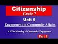Grade 7 Citizenship Unit 6 Part 1 Engagement In Community Affairs The Meaning Of Community Eng