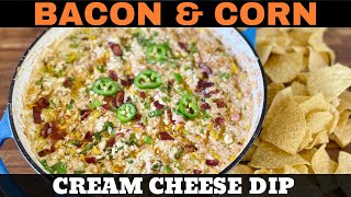This Smoked Bacon and Corn Cream Cheese Dip was GONE IN 20 MINUTES - Easy Mexican Street Corn Dip!
