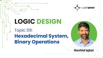 Topic 9- Logic Design- Hexadecimal System, Binary Addition and Subtraction