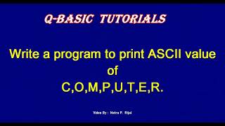 QBASIC In Nepali:  Write a program to print ASCII value of C,O,M,P,U,T,E,R  By NP Rijal in Nepali.