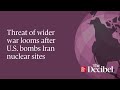 Threat of wider war looms after U.S. bombs Iran nuclear sites