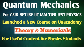 Advanced Quantum Mechanics | All Topics For Net JRF JAM TIFR JEST | Theory & Numericals