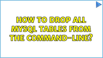 How to drop all MySQL tables from the command-line? (3 Solutions!!)