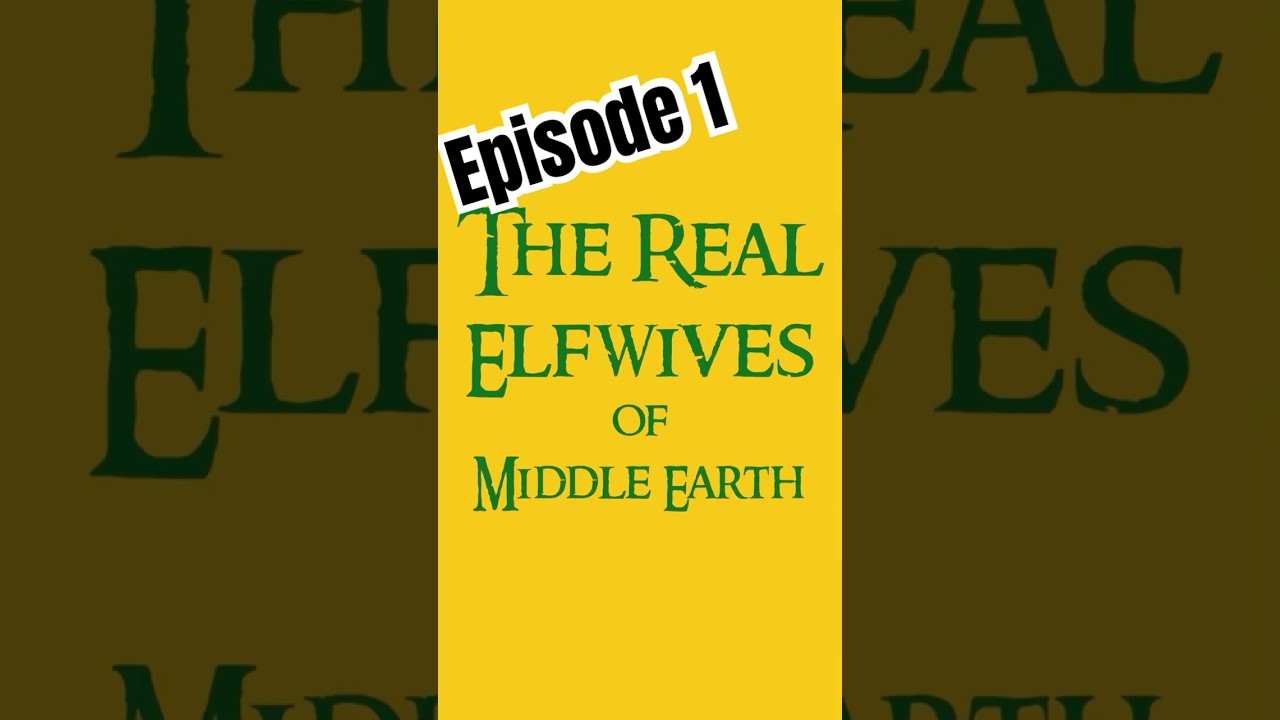 The Real Elfwives of Middle Earth Ep. 1 "There's Something About Talwyn"