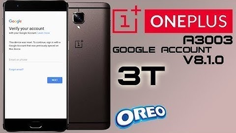 Remove FRP Oneplus 3T A3003 8.0 free - Bypass google account Oneplus 3T A3003 without pc