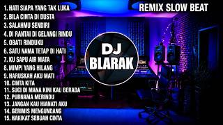 DJ Hati Siapa Yang Tak Luka Full Album Remix Terbaru 2026 | Slow Beat