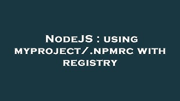 NodeJS : using myproject/.npmrc with registry