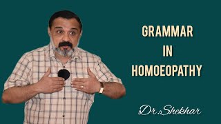 GRAMMAR IN HOMEOPATHY 2II DR. SHEKHAR ALGUNDGI