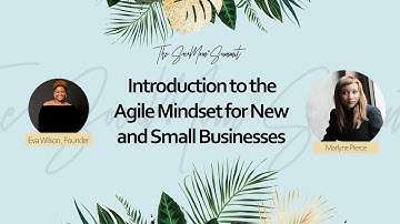 Introduction to the Agile Mindset for New and Small Businesses