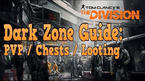 The division: DARK ZONE GUIDE / TUTORIAL - Rogue Bounty / Dark Zone Chests / Loot