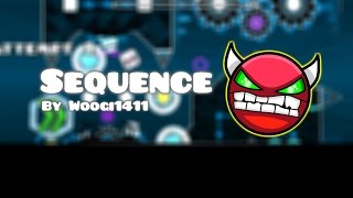Geometry Dash - Sequence by Woogi1411 - Insane Demon - 100%