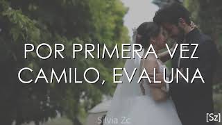 Video thumbnail of "Camilo, Evaluna Montaner - Por Primera Vez (Letra)"