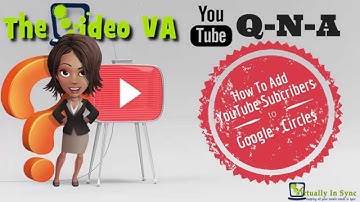 How to add YouTube subscribers to your Google Plus Circles