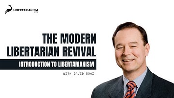 The Modern Libertarian Revival | Introduction to Libertarianism with David Boaz