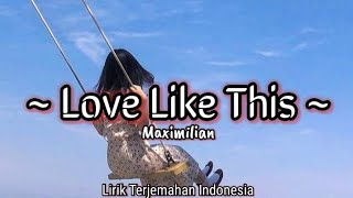 [ SUB INDO ] Maximilian - Love Like This | Lyrics Video Terjemahan Indonesia |