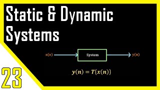 Static & Dynamic Systems | Digital Signal Processing