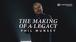 The Making Of A Legacy |  Pastor Phil Munsey | 2021 Profile