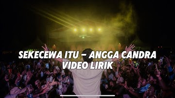 Angga candra - Sekecewa itu | Official Video Lirik