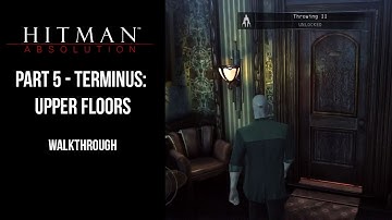 Hitman Absolution | Walkthrough Part 5 - Terminus: Upper Floors