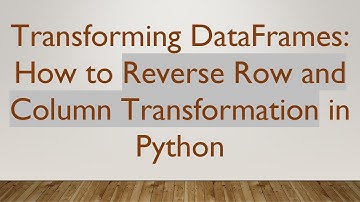 Transforming DataFrames: How to Reverse Row and Column Transformation in Python