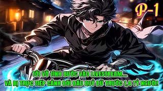 Tôi Vô Tình Bước Vào Livestream…  Và Bị Trực Tiếp Cảnh Đối Đầu Quỷ Dữ Trước 1,4 Tỷ Người! | P1