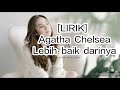 [LIRIK] Agatha Chelsea - Lebih baik darinya