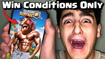 I Beat Clash Royale Only Using Win Conditions