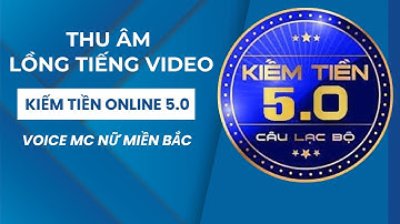 Thu Âm Quảng Cáo | Lồng tiếng video | Kiếm tiền 5.0 | Voice MC nữ miền bắc | Radio Ad