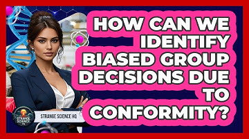 How Can We Identify Biased Group Decisions Due To Conformity? - Strange Science HQ