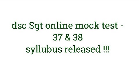 dsc Sgt online mock test - 37 & 38 syllubus released !!!
