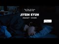 'Tum Gye Ho Kyun Raat Baaki Hai' Jiyein Kyun - Papon, Pritam [Slowed + Reverb]