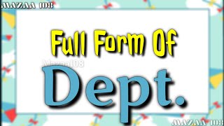 Full Form of Dept. | Dept. full form | Full Form Dept. | Dept. Stands for | Dept. फुल फॉर्म | #Dept.