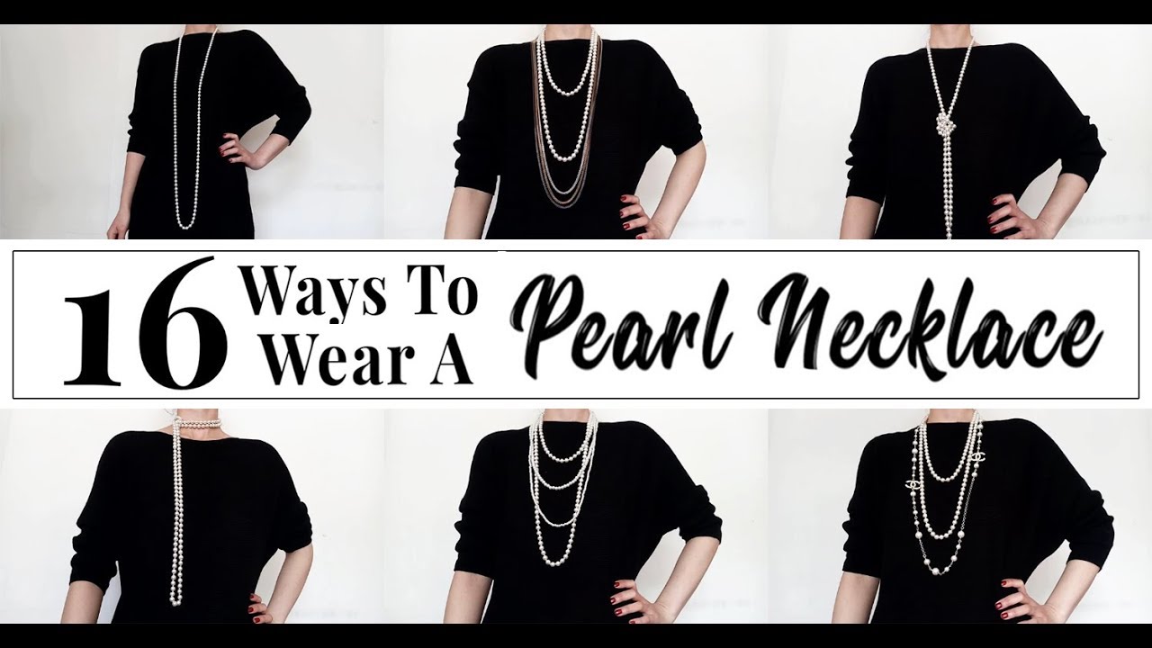 16 Ways To Wear A Pearl Necklace How To Wear A Pearl Necklace Youtube 