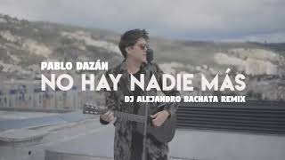 Pablo Dazán - No hay nadie mas (DJ Alejandro Bachata Remix) chords sheet