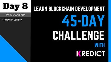 Learn Blockchain Development I 45-Day Challenge | Day - 8 | Arrays in Solidity |