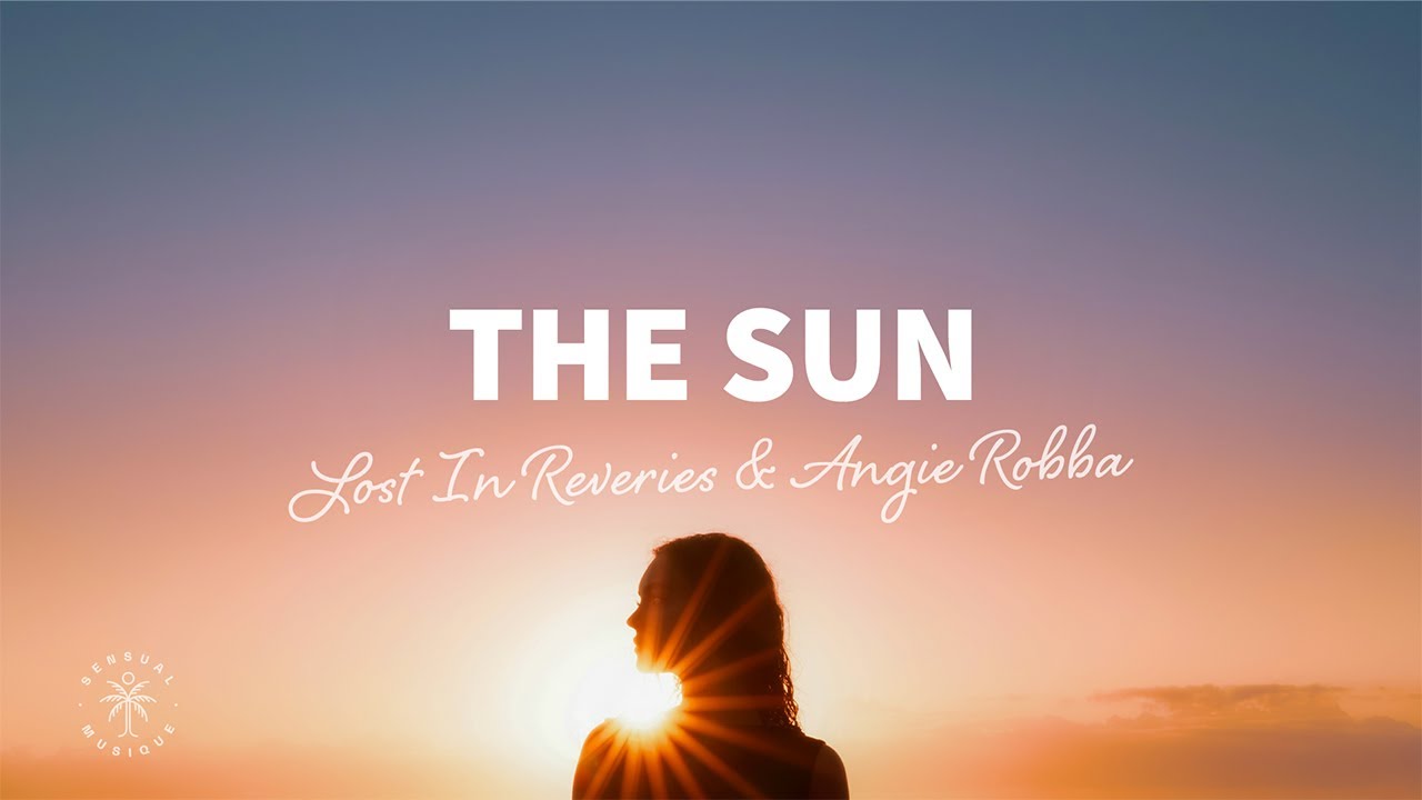 Watch Lost In Reveries & Angie Robba - The Sun (Lyrics) on YouTube Watch Lost In Reveries & Angie Robba - The Sun (Lyrics) on YouTube