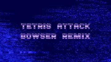 Tetris Attack Bowser Remix + SMW2 Castle