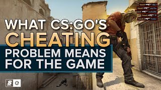 What Csgos Cheating Problem Means For The Game, And How The Community Has Tried To Fix It