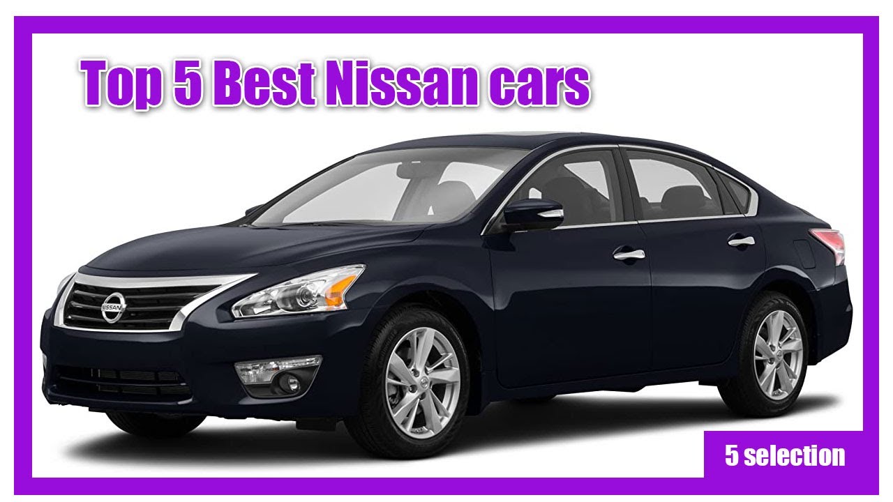Top 5 Best Nissan cars - YouTube