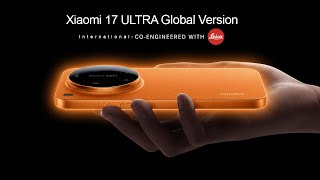 Xiaomi 17 Ultra (Global Version): Launch Date | New 2026 Flagship Will Be DIFFERENT!